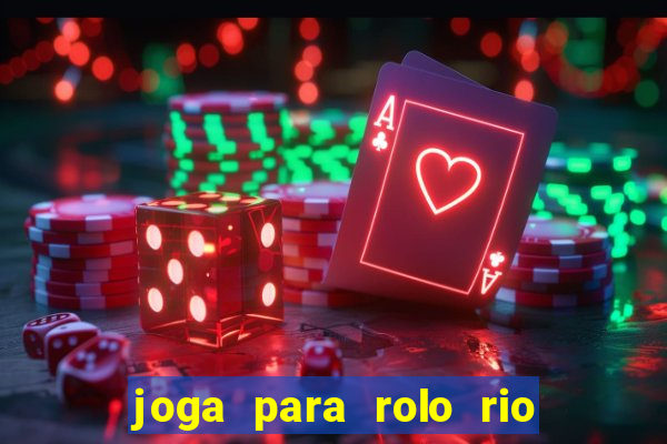 joga para rolo rio das pedras